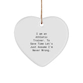Funny Athletic Trainer Gifts from Friends for Christmas Unique Heart Ornaments, I'm Never Wrong Heart Shaped MDF Decorations - Image 1